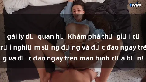 gái ly dị quan hệ Khám phá thế giới của sex trực tuyến: trải nghiệm sống động và độc đáo ngay trên màn hình của bạn!