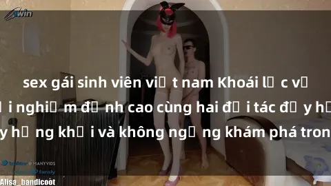 sex gái sinh viên việt nam Khoái lạc với sex  Việt Nam: Trải nghiệm đỉnh cao cùng hai đối tác đầy hứng khởi và không ngừng khám phá trong bộ ba tuyệt vời.