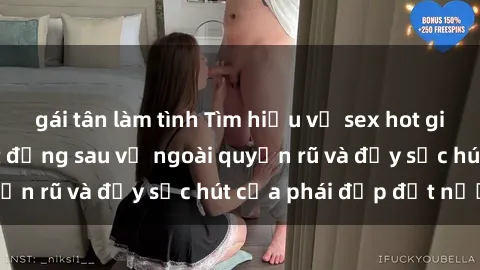 gái tân làm tình Tìm hiểu về sex hot girl Việt Nam: Bí mật đằng sau vẻ ngoài quyến rũ và đầy sức hút của phái đẹp đất nước