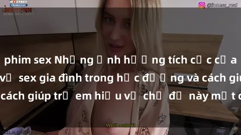 phim sex Những ảnh hưởng tích cực của việc thảo luận về sex gia đình trong học đường và cách giúp trẻ em hiểu về chủ đề này một cách lành mạnh.