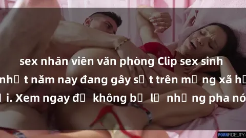sex nhân viên văn phòng Clip sex sinh viên mới nhất hot nhất năm nay đang gây sốt trên mạng xã hội. Xem ngay để không bỏ lỡ những pha nóng không thể bỏ qua!