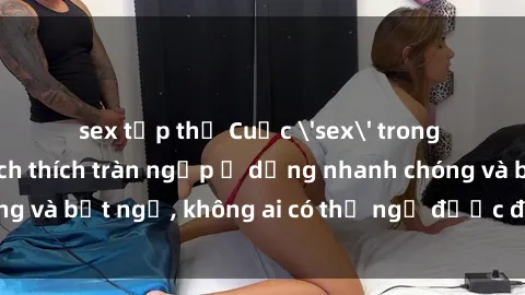 sex tập thể Cuộc 'sex' trong thang máy: Khi sự kích thích tràn ngập ở dạng nhanh chóng và bất ngờ, không ai có thể ngờ được điều gì sẽ xảy ra!