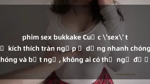 phim sex bukkake Cuộc 'sex' trong thang máy: Khi sự kích thích tràn ngập ở dạng nhanh chóng và bất ngờ, không ai có thể ngờ được điều gì sẽ xảy ra!