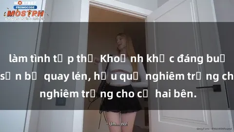 làm tình tập thể Khoảnh khắc đáng buồn: Sex khách sạn bị quay lén, hậu quả nghiêm trọng cho cả hai bên.