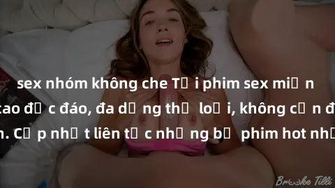 sex nhóm không che Tải phim sex miễn phí chất lượng cao độc đáo, đa dạng thể loại, không cần đăng ký tài khoản. Cập nhật liên tục những bộ phim hot nhất trên thị trường. Sự lựa chọn hàng đầu cho người
