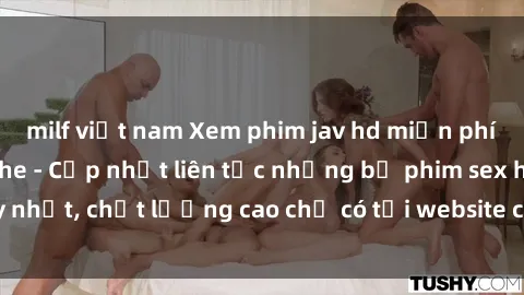 milf việt nam Xem phim jav hd miễn phí đỉnh cao không che - Cập nhật liên tục những bộ phim sex hay nhất, chất lượng cao chỉ có tại website chuyên nghiệp hàng đầu.