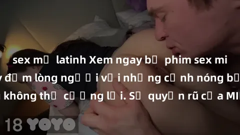 sex mỹ latinh Xem ngay bộ phim sex milf hot nhất, làm say đắm lòng người với những cảnh nóng bỏng không thể cưỡng lại. Sự quyến rũ của MILF sẽ khiến bạn mãnh liệt!