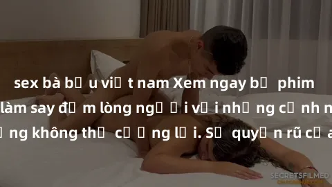 sex bà bầu việt nam Xem ngay bộ phim sex milf hot nhất, làm say đắm lòng người với những cảnh nóng bỏng không thể cưỡng lại. Sự quyến rũ của MILF sẽ khiến bạn mãnh liệt!