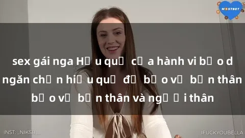 sex gái nga Hậu quả của hành vi bạo dâm sex và cách ngăn chặn hiệu quả để bảo vệ bản thân và người thân