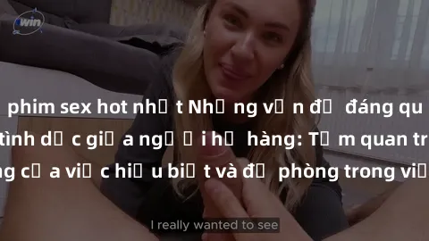 phim sex hot nhất Những vấn đề đáng quan tâm về quan hệ tình dục giữa người họ hàng: Tầm quan trọng của việc hiểu biết và đề phòng trong việc tiếp xúc trong gia đình.