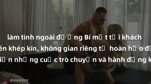 làm tình ngoài đường Bí mật tại khách sạn: Phòng quay lén khép kín, không gian riêng tư hoàn hảo để thực hiện những cuộc trò chuyện và hành động không bị người khác phát hiện.