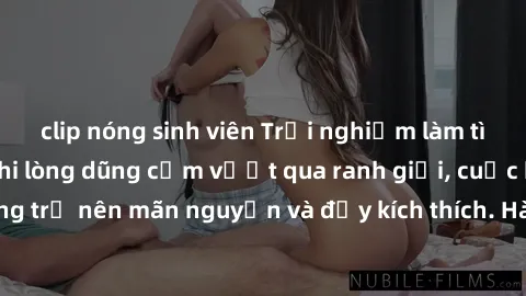 clip nóng sinh viên Trải nghiệm làm tình ngoài đường: Khi lòng dũng cảm vượt qua ranh giới, cuộc hẹn nơi công cộng trở nên mãn nguyện và đầy kích thích. Hành vi nguy hiểm, nhưng cũng tạo nên cảm giác 