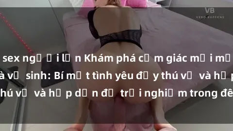 sex người lớn Khám phá cảm giác mới mẻ với sex trong nhà vệ sinh: Bí mật tình yêu đầy thú vị và hấp dẫn để trải nghiệm trong đêm hôm nay!