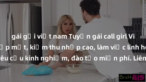 gái gọi việt nam Tuyển gái call girl Việt Nam gợi cảm, đẹp mắt, kiếm thu nhập cao, làm việc linh hoạt, không yêu cầu kinh nghiệm, đào tạo miễn phí. Liên hệ ngay để biết thêm chi tiết!