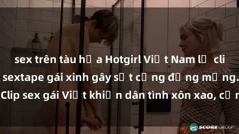 sex trên tàu hỏa Hotgirl Việt Nam lộ clip nóng! Vụ scandal sextape gái xinh gây sốt cộng đồng mạng. Clip sex gái Việt khiến dân tình xôn xao, cảnh báo nguy cơ lộ hàng.