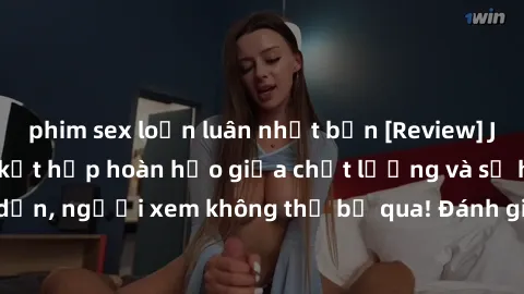 phim sex loạn luân nhật bản [Review] JAV Idol Vietsub: Sự kết hợp hoàn hảo giữa chất lượng và sự hấp dẫn, người xem không thể bỏ qua! Đánh giá chi tiết về ứng dụng này!